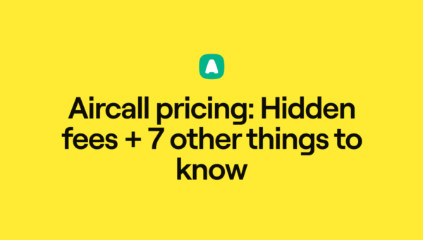 Yellow background with a small green Aircall logo above bold black text that reads: Aircall pricing: Hidden fees + 7 other things to know..